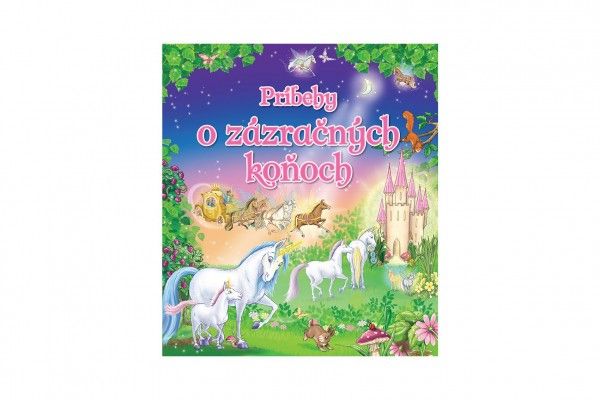 Kniha Príbehy o zázračných koňoch SK verze 25 x 22 cm